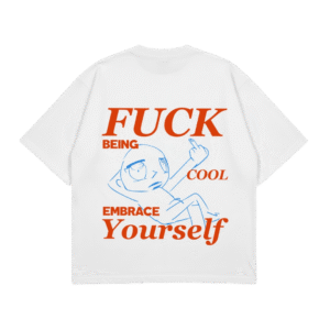Fuck being cool embrace yourself